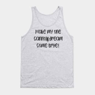 Funny Make My Cannoli Dream Come True Baker Gift Tank Top